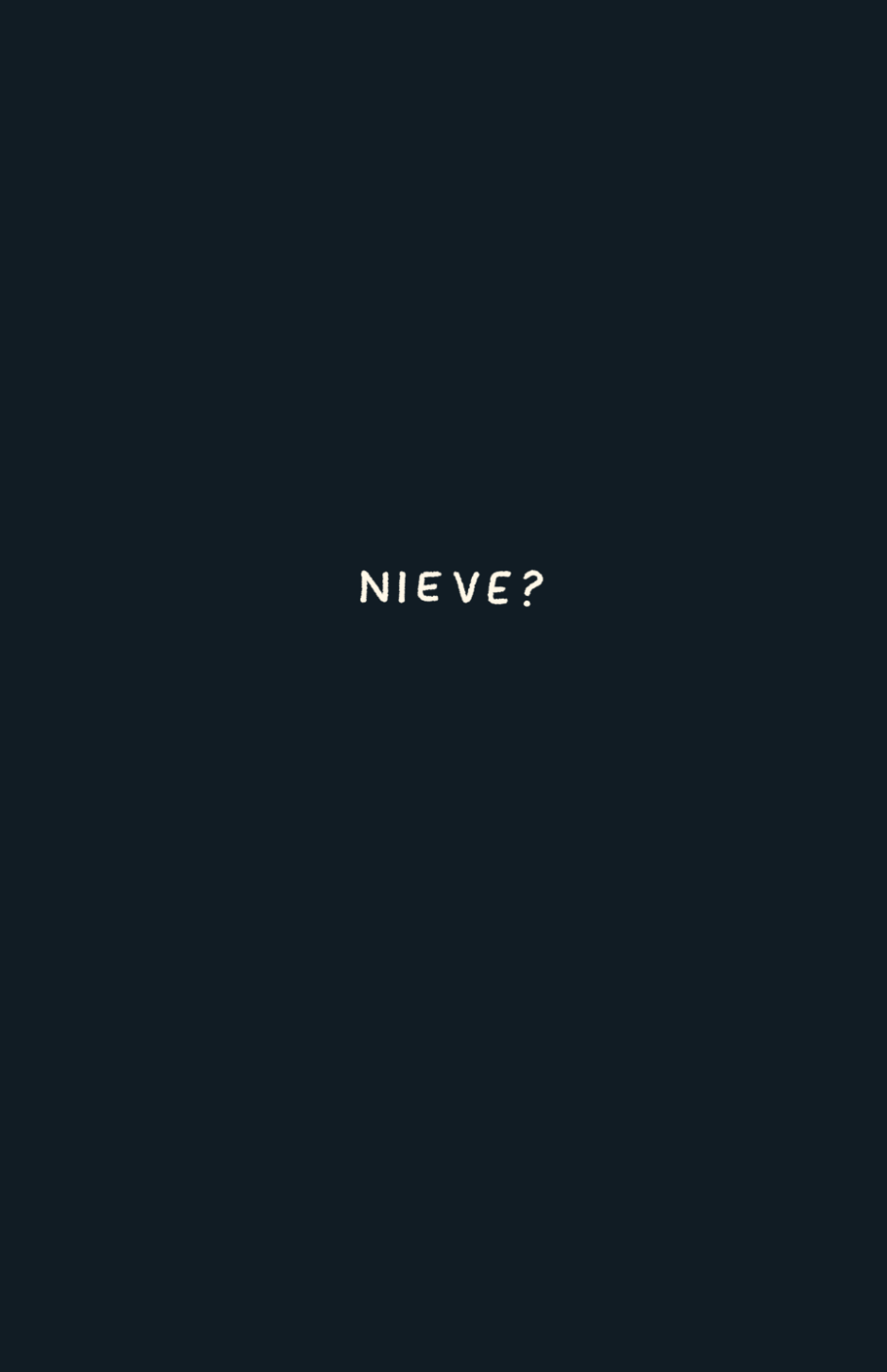 Black page, white text. Nieve?